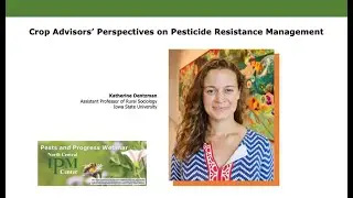 Crop Advisors&rsquo; Perspectives on Pesticide Resistance Management--Dentzman