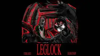 S!XBLADES - LEGLOCK (W/ LIL$ILCHAIN) (PROD. S!XBLADES)