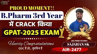 SAJAHAN SK | GPAT-2025 QUALIFIED IN 3RD YEAR | AIR-2477 | Success Story #gpattopper #gpatstrategy