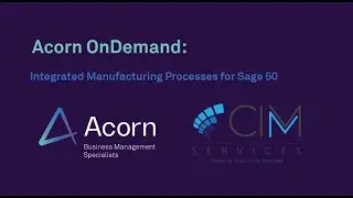 Integrated Manufacturing Processes for Sage 50 with CIM - Acorn OnDemand