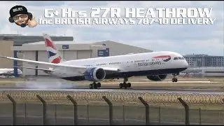 6+ hours Planespotting from London Heathrow - Including British Airways 787-10 delivery flight