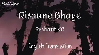 Riasaune Bhaye Lyrics - Sushant KC | Nepali | English translation