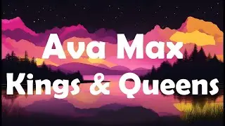 Ava Max - Kings & Queens (Lyrics)