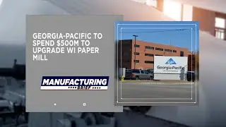 Georgia-Pacific to Spend $500M to Upgrade WI Paper Mill
