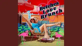 Betches Love Brunch