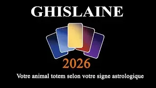 GhislaineTarologue, Quel est votre animal Totem pour 2026 ?