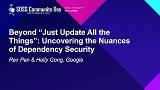 Beyond "Just Update All the Things": Uncovering the Nuances of Dependency Se... Rex Pan & Holly Gong