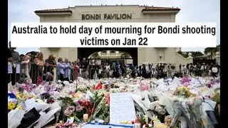 Australia to hold day of mourning for Bondi shooting victims on Jan 22