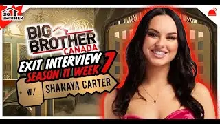 BBCAN11 | Shanaya Carter Exit Interview #2 - Week 7