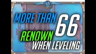 Reach RENOWN 66 when lvlin in 9.1.5 and How to level FAST.