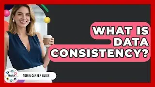 What Is Data Consistency? - Admin Career Guide