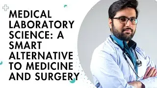 Medical Laboratory Science: A Smart Alternative to Medicine and Surgery