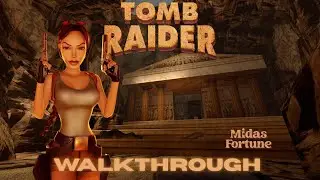 Tomb Raider TRLE - Midas' Fortune Walkthrough