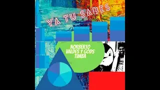Ya Tu Sabes - Norberto Valdes Y Gods timba