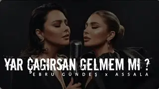 Yar &Ccedil;agırsan Gelmem Mi ? - Ebru G&uuml;ndeş ( Uzun Kaliteli Version ) Assala 2026