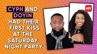 Cyph and Doyin had their first kiss at the Saturday night party