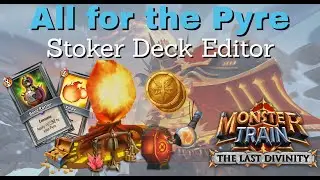 All About That Pyre - Stoker Deck Editor Mod - Monster Train the Last Divinity