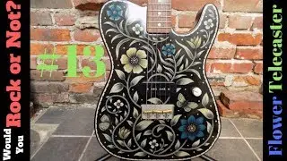 Would You Rock Or Not? Ep. 13 | Custom Creston Telecaster Flower Design Painted By Sarah Ryan