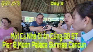 Day 3, Mời Cả Nh&agrave; Đi Ăn C&ugrave;ng G&ETH; tai Pier 8 Moon Palace Sunrise Cancun Mexico | G&ETH; tại USA #759