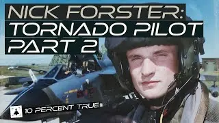 Flying the Tornado IDS: Nick Forster, Part 2