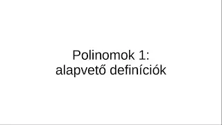 Polinomok 1: alapvető definíciók