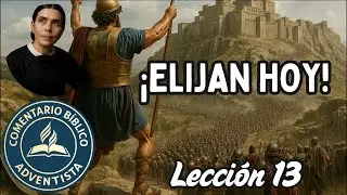 Comentario Bíblico Adventista lección 13 - ELIJAN HOY - Escuela sabática 2025