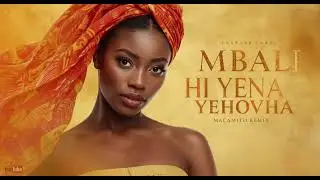 Mbali - Hi Yena Yehovha (Macamito Remix)