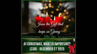 At Christmas, What Is Important? (330) - December 27 2025