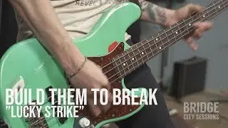 BUILD THEM TO BREAK - 