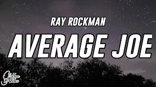 Ray Rockman - Average Joe (Lyrics)