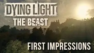 Dying Light: The Beast - First Impressions