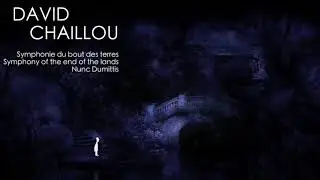 David Chaillou - Symphony: The End of The Lands / Vocal Work + Presentation (Contemporary music)