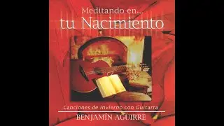 Villancicos de Navidad con Guitarra- Benjamin Aguirre #instrumental #video #navidad #guitar