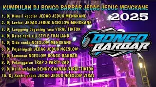 DJ BONGO BARBAR FULL ALBUM TERBARU 2025 || JEDAG JEDUG MENGKANE VIRAL TIKTOK || COCOK UNTUK KARNAVAL