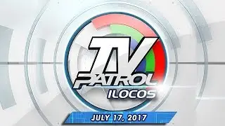 TV Patrol Ilocos - Jul 17, 2017