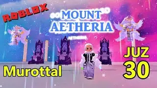 MUROTTAL JUZ 30 METODE UMMI, Surah An Naba - At Tin, GAMEPLAY ROBLOX MOUNT AETHERIA SECRET SUMMIT