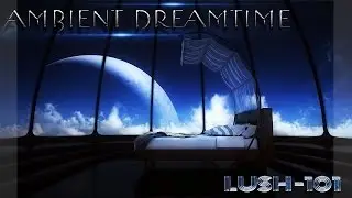 Ambient Dreamtime  - LuSH 101 Sound Bank  - Pad Gametime