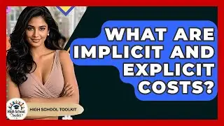 What Are Implicit And Explicit Costs? - High School Toolkit