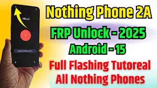 Nothing Phone 2a Frp Unlock 2025 - New Security Android 15 👉 Fix Hang On Logo All Nothing Mobile