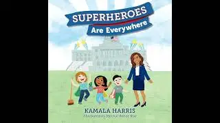 Superheroes Are Everywhere by Kamala Harris | Full Audiobook