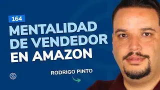 #164 &ndash; Mentalidad de Vendedor en Amazon