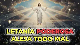 Letanía para Alejar el Mal | Oración de Protección y Liberación en Jesús 🙏🕊️ |Oremos Con Dios