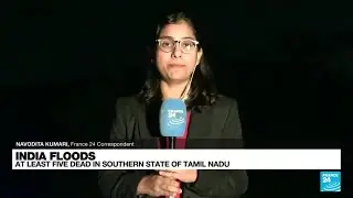 India floods: At least five dead in southern state of Tamil Nadu &bull; FRANCE 24 English