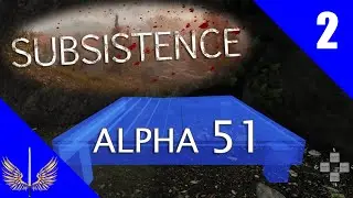 Subsistence - Alpha 51 - Life is Hard - Episode 2