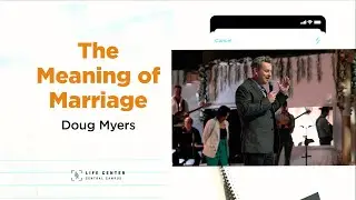 The Meaning of Marriage | Pastor Doug Myers | Life Center Tacoma