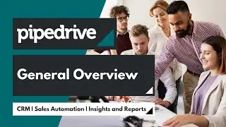 Pipedrive General overview | CRM | Sales Automation | Lead Management