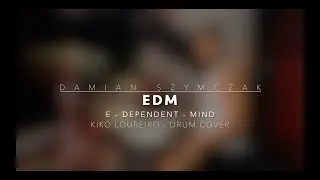Kiko Loureiro - EDM (E -Dependent Mind) - Drum Cover Damian Szymczak