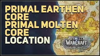 Primal Earthen Core Primal Molten Core Location WoW