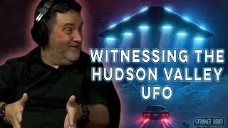 Witnessing The Hudson Valley UFO Twice | The Strange Road Clips
