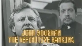 John Boorman - The Definitive Ranking